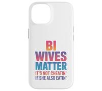 Bi Wives Matter It's Not Cheating If She Is Also Eating Case for iPhone 14