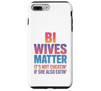 Bi Wives Matter It's Not Cheating If She Is Also Eating Case for iPhone 7 Plus/8 Plus