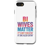 Bi Wives Matter It's Not Cheating If She Is Also Eating Case for iPhone SE (2020) / 7 / 8