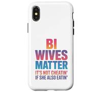 Bi Wives Matter It's Not Cheating If She Is Also Eating Case for iPhone X/XS