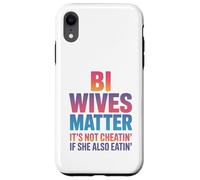 Bi Wives Matter It's Not Cheating If She Is Also Eating Case for iPhone XR