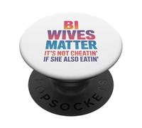 Bi Wives Matter It's Not Cheating If She Is Also Eating PopSockets Adhesive PopGrip
