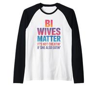 Bi Wives Matter It's Not Cheating If She Is Also Eating Raglan Baseball Tee