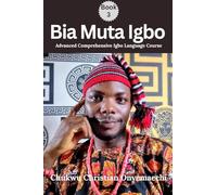 Bia Muta Igbo (3): Advanced Comprehensive Igbo Language Course