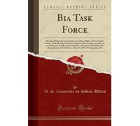 Bia Task Force: Hearing Before the Committee on Indian Affairs, United States Senate, One Hundred Fourth Congress, First Session on to Focus on the ... Task Force, May 18, 1995, Washington,