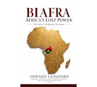 BIAFRA: Africa’s Lost Power