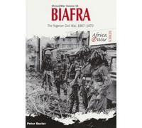 Biafra: The Nigerian Civil War 1967-1970: 16 (Africa@War)