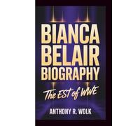 BIANCA BELAIR BIOGRAPHY: The EST of WWE