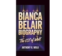 BIANCA BELAIR BIOGRAPHY: The EST of WWE