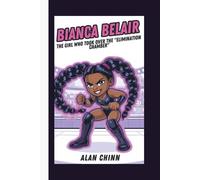 BIANCA BELAIR BIOGRAPHY: The Girl Who Took Over The “Elimination Chamber”