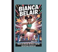 BIANCA BELAIR: Wrestling Dreams, Big Goals, and One Unstoppable Superstar!