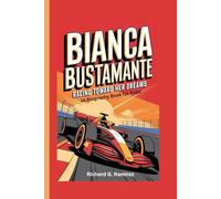 BIANCA BUSTAMANTE: Racing Toward Her Dreams (A Biography Book for Kids)