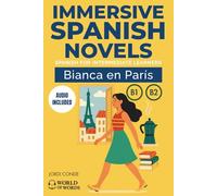 BIANCA EN PARÍS: A full-length Spanish novel (200 pages) for intermediate learners. 24 chapters + full free audio. B1-B2 levels. (World of Words - Spanish)