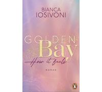 Bianca Iosivoni Golden Bay - How it feels: Roman. Der Auftakt der ne (Paperback)