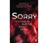 Bianca Iosivoni SORRY. Ich habe es nur für dich getan: Roman - Der SP (Hardback)