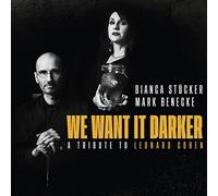 Stucker, Bianca - We Want It Darker - a Tribute to Leonard Cohen