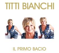 Bianchi Titti - Il Primo Bacio