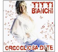 Bianchi Titti - Orgogliosa Di Te
