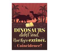 BIANMTSW Motivational Classroom Poster, Educational Funny Quote Wall Art, Dinosaurs Didn't Read... Print for Teacher Supplies Unframed,12x18inch(30x45cm)