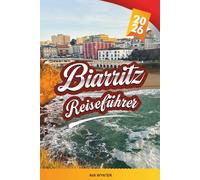 BIARRITZ REISEFÜHRER 2026: Brandungsstrände, Grande Plage, Spaziergänge an der baskischen Küste, Meeresblick und französischer Meeresstil