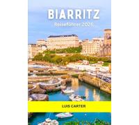 Biarritz Reiseführer 2026: Strände, Surfkultur, baskisches Essen, Geschichte und schickes Leben am Meer an der französischen Atlantikküste
