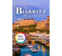 Biarritz Reiseführer 2026: Zwischen Wellen, Charme und Atlantikträumen
