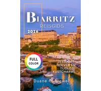 Biarritz Reisgids 2026: Zilte Zeelucht, Golven en Tijdloze Kustcharme