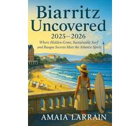 Biarritz Uncovered 2025-2026: Where Hidden Gems, Sustainable Surf, and Basque Secrets Meet the Atlantic Spirit