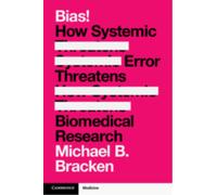 Bias! : How Systemic Error Threatens Biomedical Research