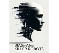 Bias of A.I. and Killer Robots