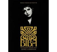 Biba: The Fashion Brand That Defined A Generation by Barbara HulanickiMartin Pel