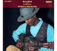 Bibb Eric & Needed Ti - Spirit & The Blues