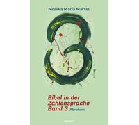 Bibel in der Zahlensprache - Band 3: Abraham