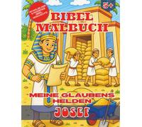 Bibel Malbuch Josef: Meine Glaubens Helden: Josef: 34 Ausmalbilder und ihre Geschichte: Christliches Malbuch für Jungen und Mädchen ab 5 Jahren