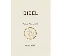 Bibel Neues Testament: Luther 1545
