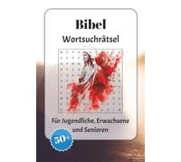 Bibel Wortsuchrätsel: Wortsuchrätsel mit leicht lesbarer Schrift zu Jesus, das alte Testament, das neue Testament und mehr | 6x9 Zoll, 110 Seiten | ... für Urlaub, Feiertage und Entspannung