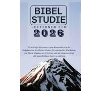 BIBELSTUDIE LEKTIONEN FÜR 2026: 52-wöchige Ressource zum Kennenlernen der Geheimnisse des Wortes Gottes für spirituelles Wachstum, um Ihren Glauben an ... mit dem Heiligen Geist zu stärken.