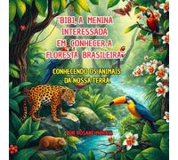 BIBI, A MENINA INTERESSANDA EM CONHECER A FLORESTA BRASILEIRA: CONHECENDO OS ANIMAIS DA NOSSA TERRA