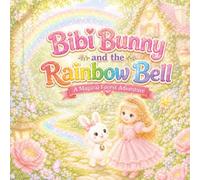 Bibi Bunny and the Rainbow Bell: A Magical Forest Adventure