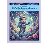 Bibi Bunny: The Adventurous Space Bunny (The Adventurers Tiny Galaxy Tales Stories)