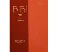 BiBi The Cookbook: Stories from my Bibi