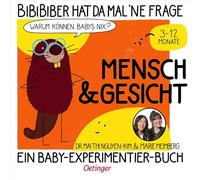 BiBiBiber hat da mal 'ne Frage. Warum können Babys nix? Mensch & Gesicht: Ein Baby-Experimentier-Buch für Kinder von 3-12 Monate