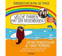 BiBiBiber hat da mal 'ne Frage. Welche Farben hat der Regenbogen?: Dr. Mai Thi Nguyen-Kim & Marie Meimberg wissen, warum Farben Wellen sind und wir alle unsere eigene Wirklichkeit haben