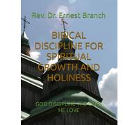 BIBICAL DISCIPLINE FOR SPIRITUAL GROWTH AND HOLINESS: GOD DISCIPLINE THE ONES HE LOVE
