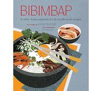 Bibimbap: And Other Asian-Inspired Rice & Noodle Bowl Recipes