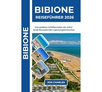 BIBIONE REISEFÜHRER 2026: Das Goldene Schilfparadies der Adria Flüstert Bezaubernde Küstengeheimnisse und Unerzählte Lagunenmysterien