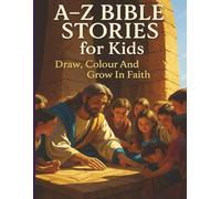 Bible A-Z Stories for Kids: Fun Bible Lessons from A to Z with Colouring Pages