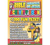 Bible Activity Book Miracles of Jesus + 200 fun tasks!: Mazes and puzzles, Search words, Paper Crafts, Find Differences, Matching Games, Connect the ... to memorize, coloring drawings, all for kids!