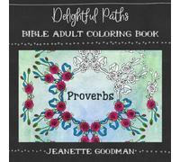 Bible Adult Coloring Book: Proverbs: Volume 2 (Bible Adult Coloring Books (Delightful Paths))