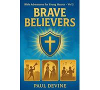 Bible Adventures for Young Hearts (Vol 2): Brave Believers: 3
